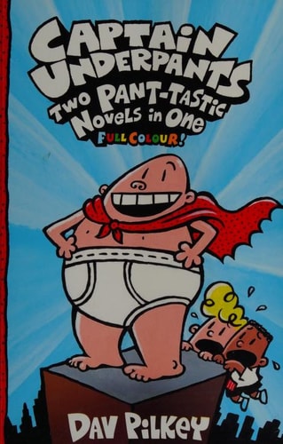 Captain Underpants 1 & 2: Two Pant-tastic Novels in One