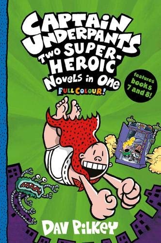 Captain Underpants (7&8): Two Super-heroic Novels