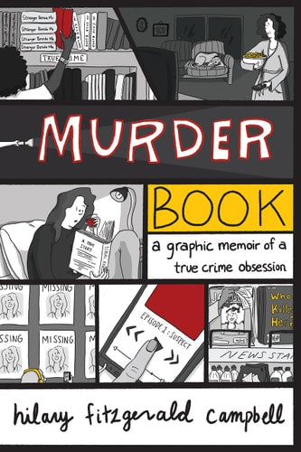 Murder Book : A Graphic Memoir of a True Crime Obs