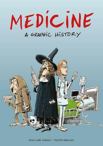 Medicine : A Graphic History