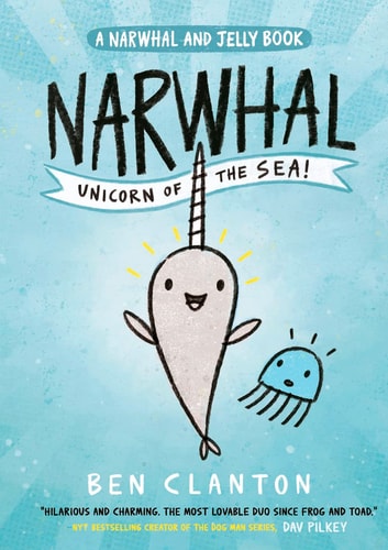 Narwhal: Unicorn of the Sea!: Book 1