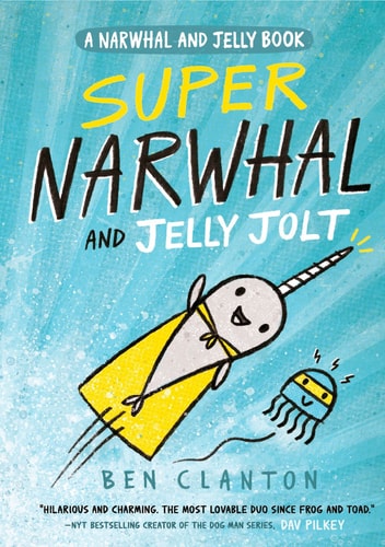 Super Narwhal and Jelly Jolt: Book 2